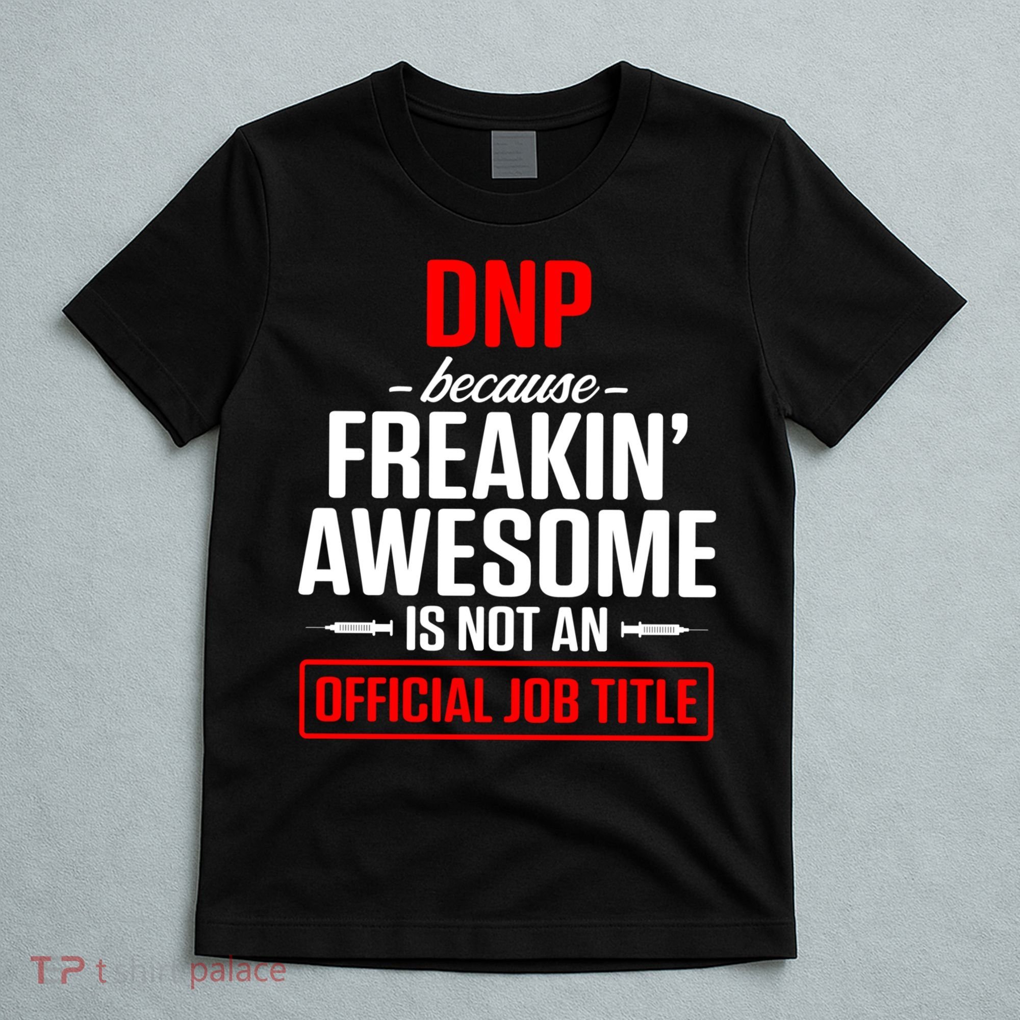 Dnp Doctor Of Nursing Practice Job Title Rn Nurse Gift T-Shirt