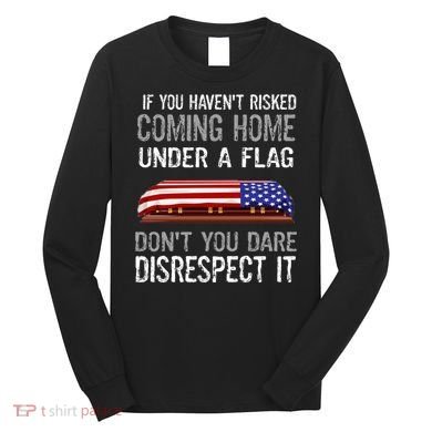Don't Disrespect Our Flag Gift Long Sleeve Shirt