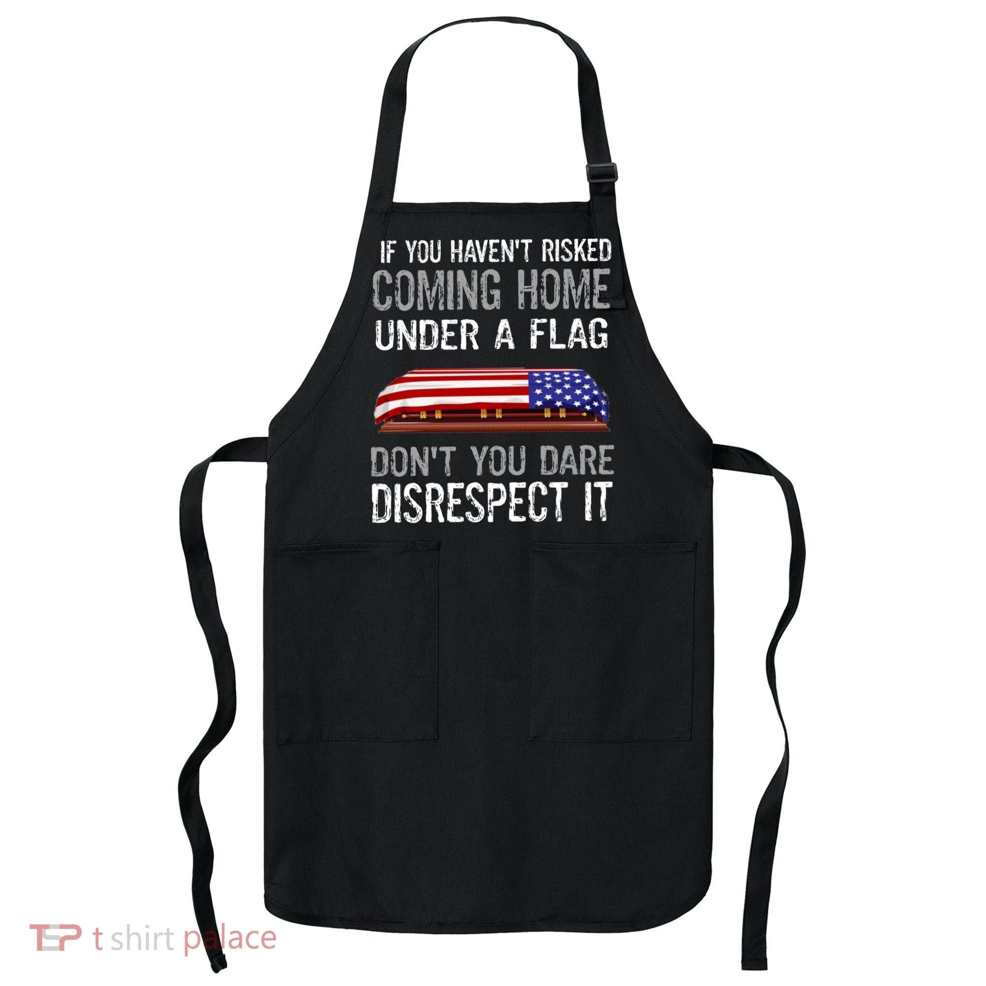 Don't Disrespect Our Flag Gift Apron