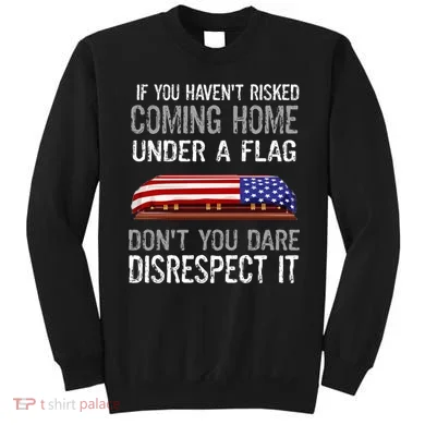 Don't Disrespect Our Flag Gift Sweatshirt