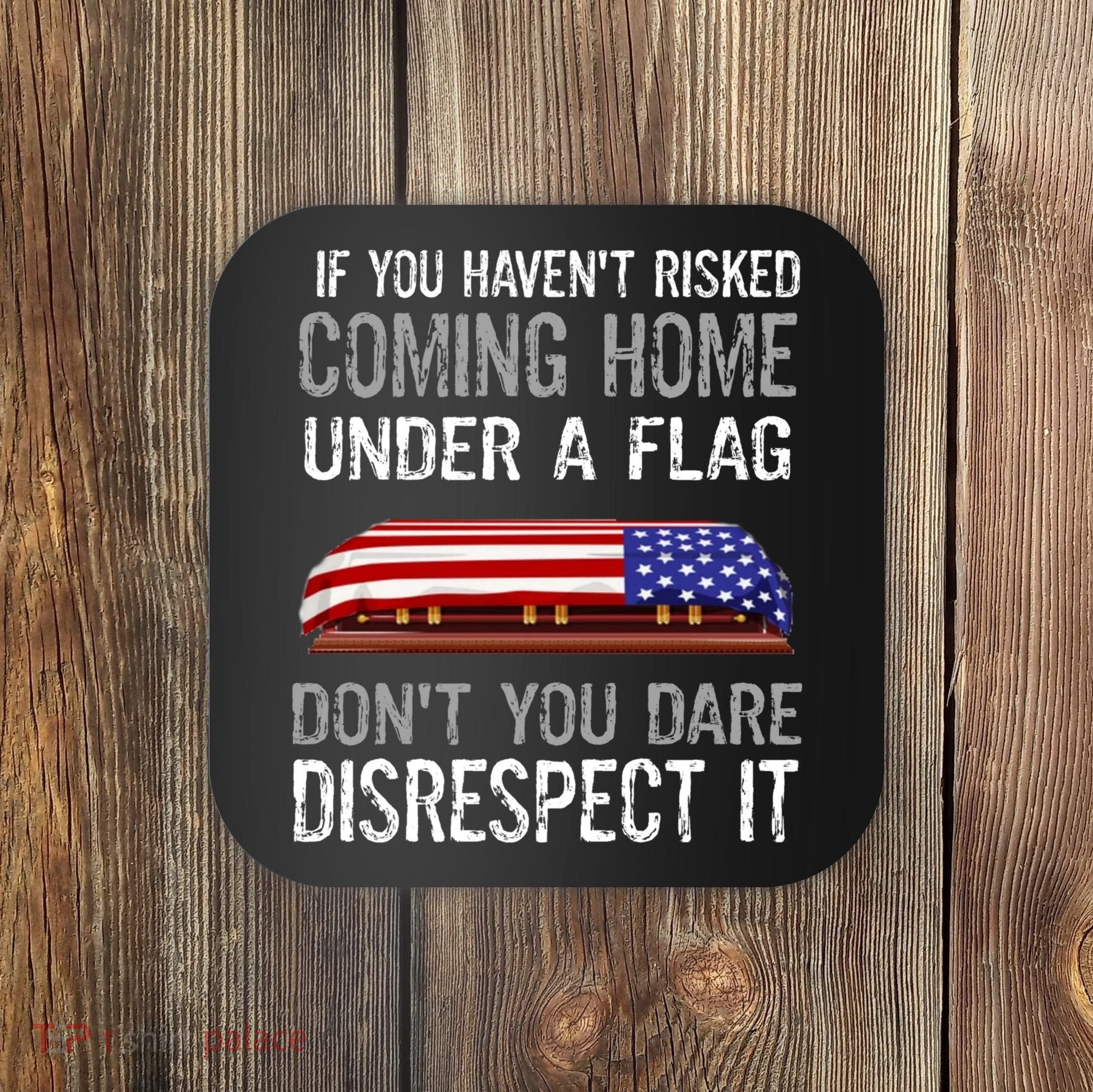 Don't Disrespect Our Flag Gift Coaster