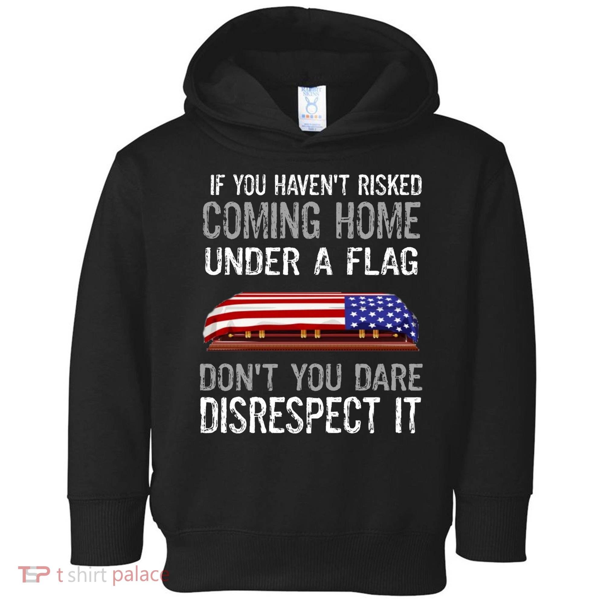 Don't Disrespect Our Flag Gift Toddler Hoodie