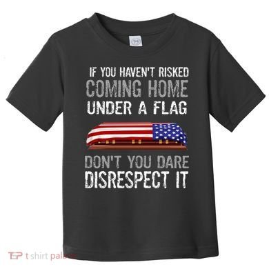 Don't Disrespect Our Flag Gift Toddler T-Shirt