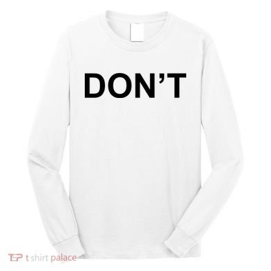 Don't Long Sleeve Shirt