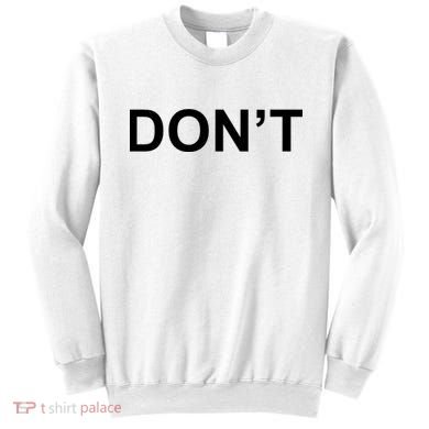 Don't Sweatshirt