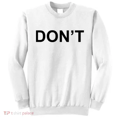 Don't Sweatshirt
