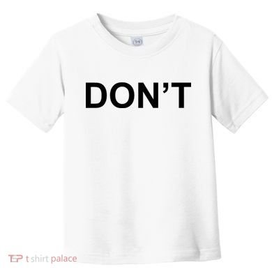 Don't Toddler T-Shirt