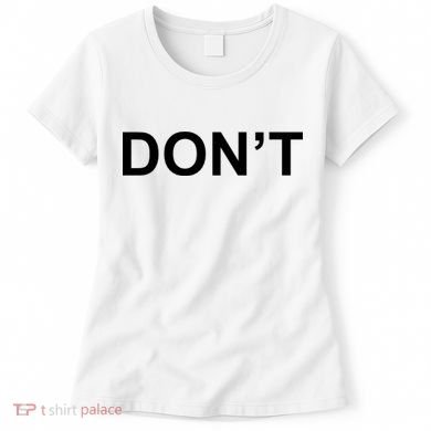 Don't Women's T-Shirt