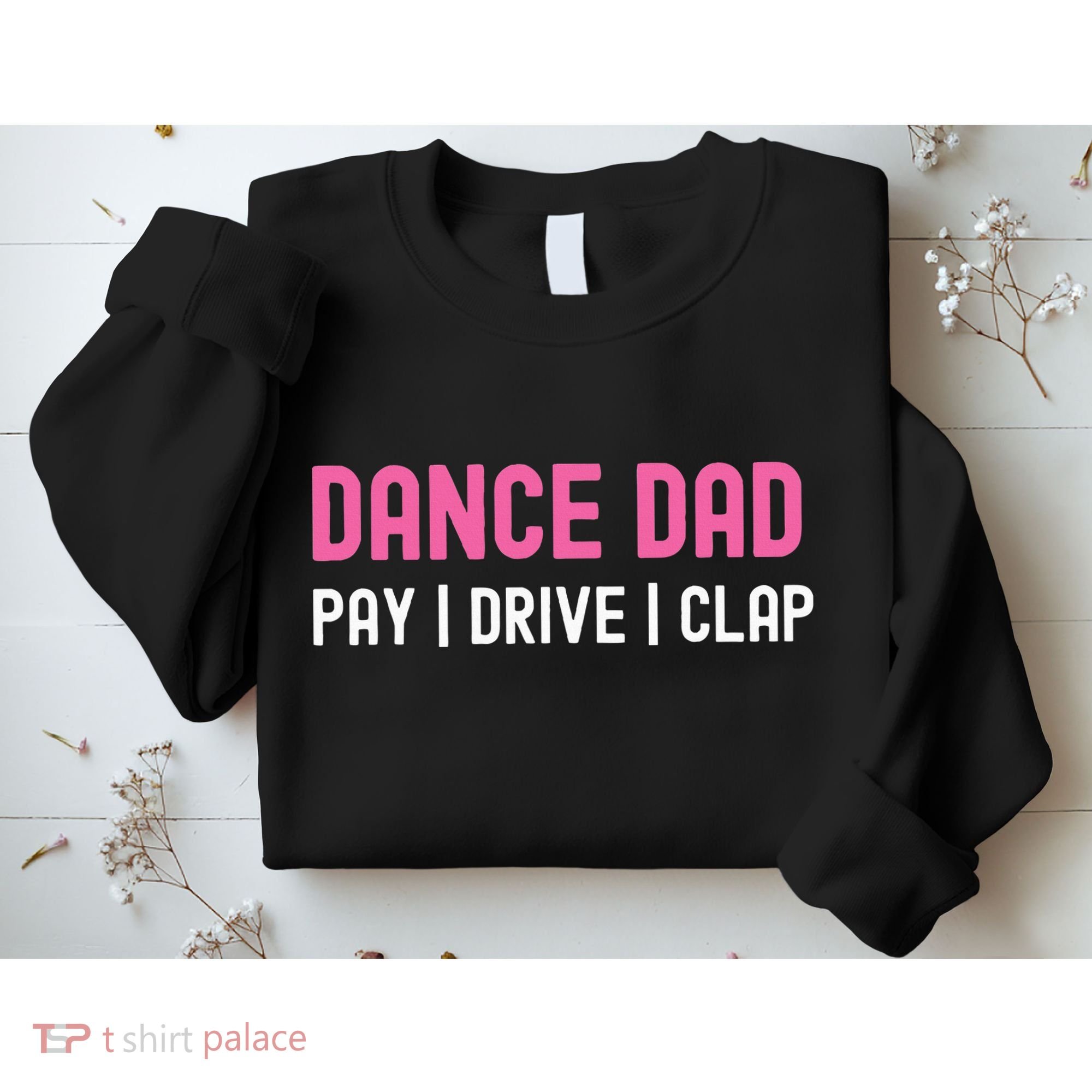 Dance Dad Pay Drive Clap Sweatshirt