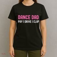 Dance Dad Pay Drive Clap T-Shirt thumb 4