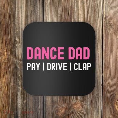 Dance Dad Pay Drive Clap Coaster