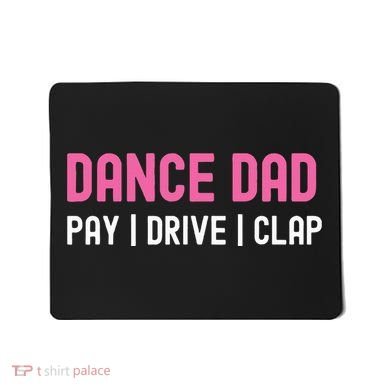 Dance Dad Pay Drive Clap Mousepad