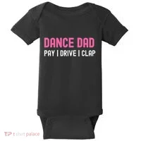 Dance Dad Pay Drive Clap Baby Bodysuit thumb 0