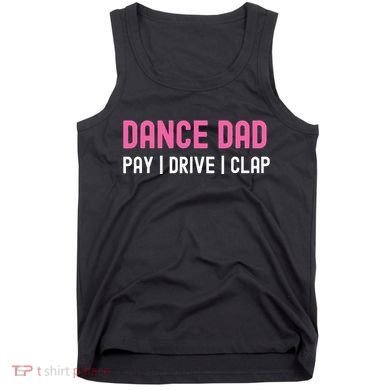 Dance Dad Pay Drive Clap Tank Top