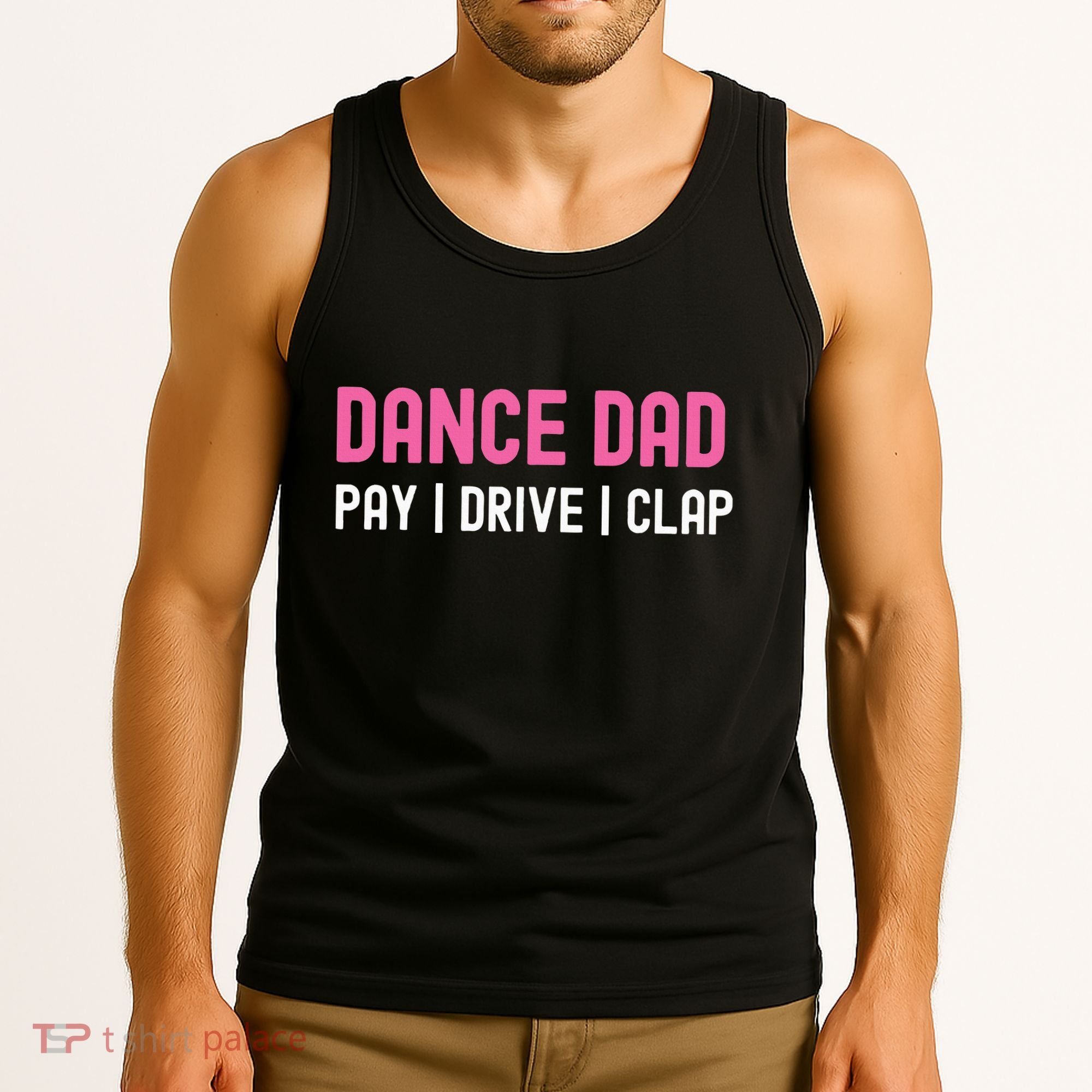 Dance Dad Pay Drive Clap Tank Top