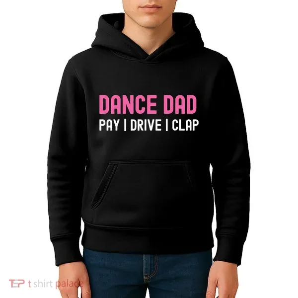 Dance Dad Pay Drive Clap Kids Hoodie