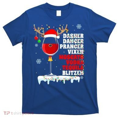 Dasher Dancer Prancer Vixen Moscato Vodka Tequila Blitzen Gift T-Shirt