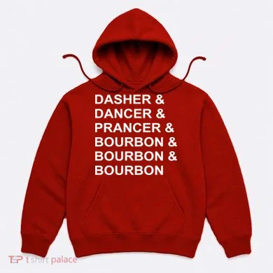 Dasher Dancer Prancer & Bourbon Hoodie