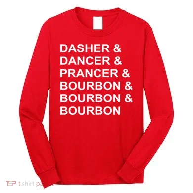 Dasher Dancer Prancer & Bourbon Long Sleeve Shirt