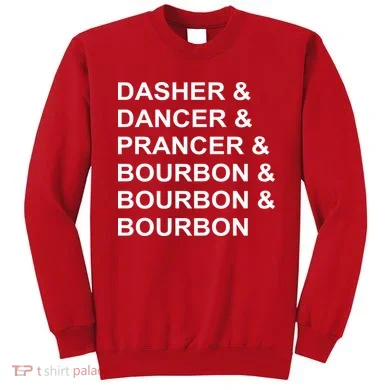Dasher Dancer Prancer & Bourbon Sweatshirt