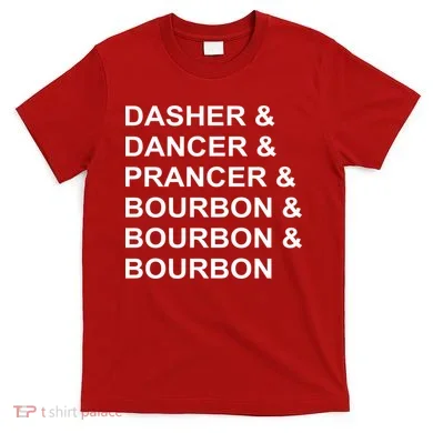 Dasher Dancer Prancer & Bourbon T-Shirt