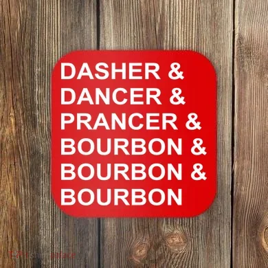 Dasher Dancer Prancer & Bourbon Coaster