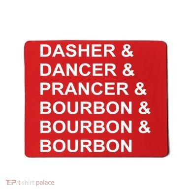 Dasher Dancer Prancer & Bourbon Mousepad