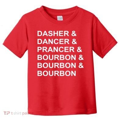Dasher Dancer Prancer & Bourbon Toddler T-Shirt