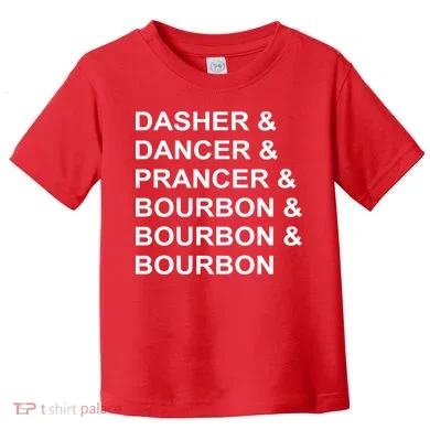 Dasher Dancer Prancer & Bourbon Toddler T-Shirt