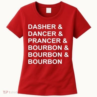 Dasher Dancer Prancer & Bourbon Women's T-Shirt