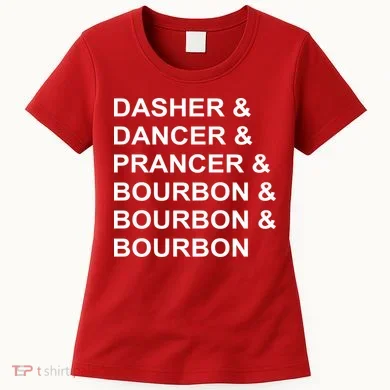 Dasher Dancer Prancer & Bourbon Women's T-Shirt