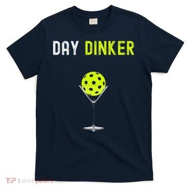 Day Dinker Pickleball Funny Pickleball Day Dinker T-Shirt