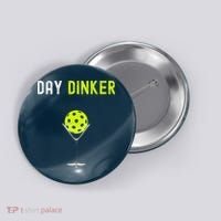 Day Dinker Pickleball Funny Pickleball Day Dinker Button thumb 0