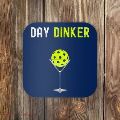 Day Dinker Pickleball Funny Pickleball Day Dinker Coaster