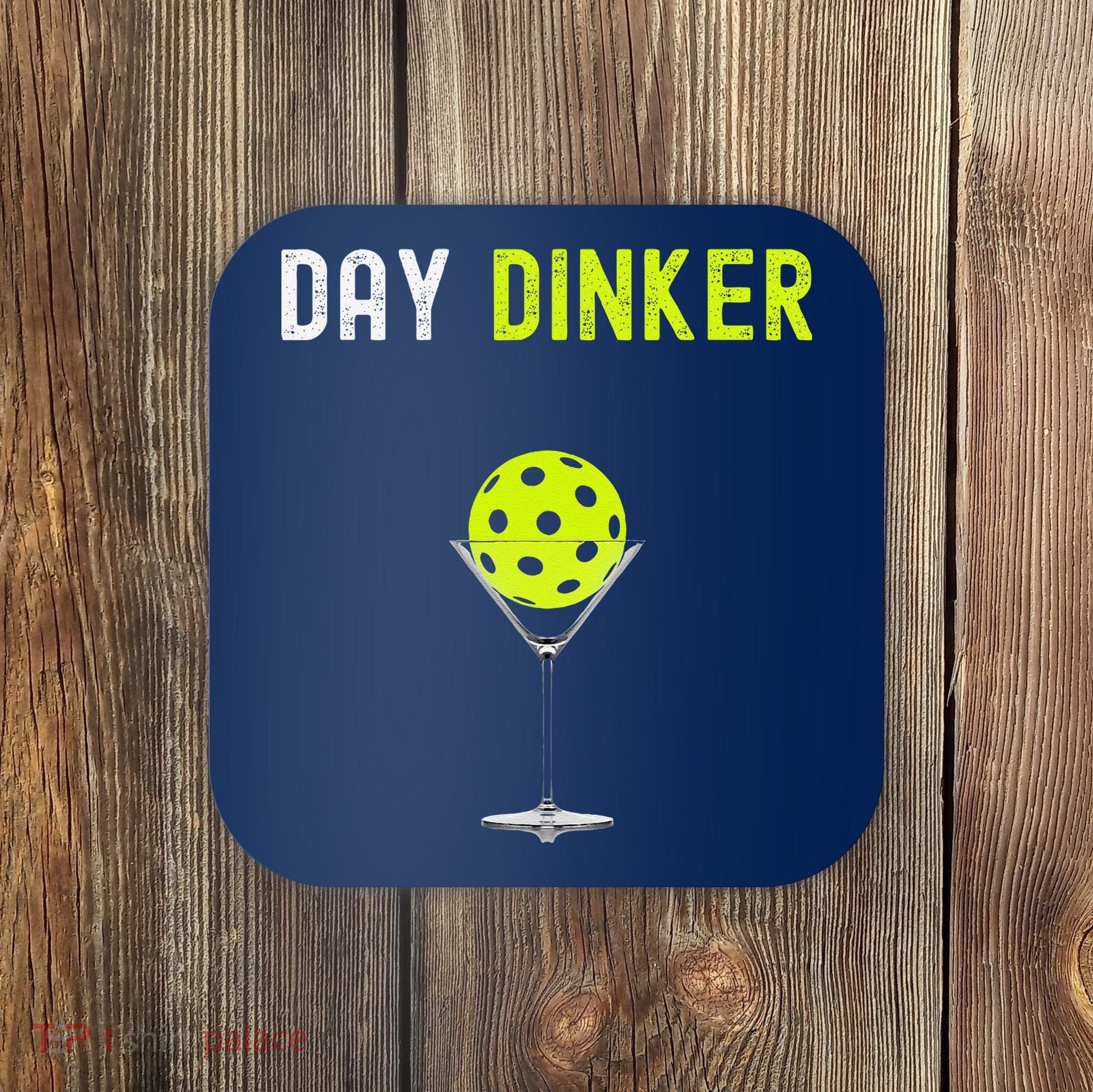 Day Dinker Pickleball Funny Pickleball Day Dinker Coaster
