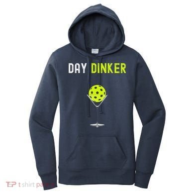 Day Dinker Pickleball Funny Pickleball Day Dinker Women's Hoodie