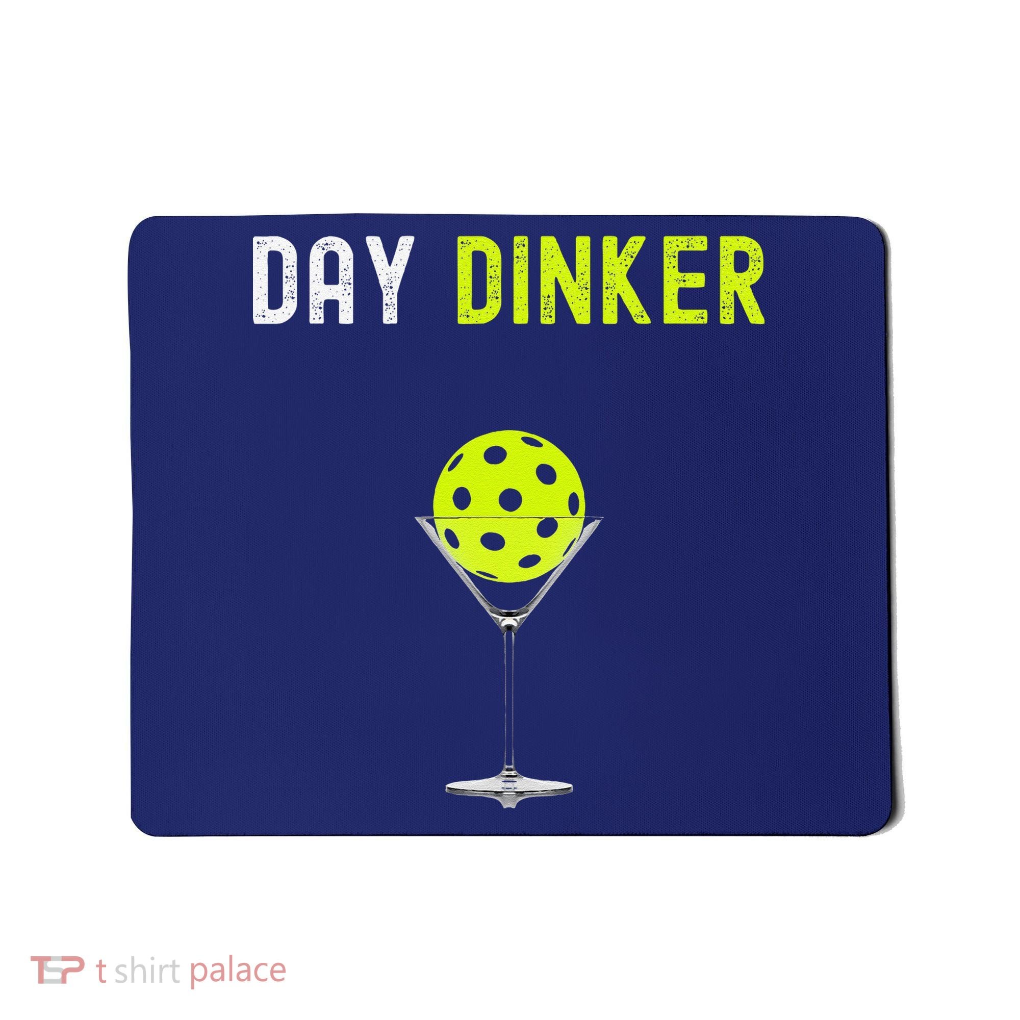 Day Dinker Pickleball Funny Pickleball Day Dinker Mousepad