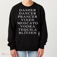 Dasher Dancer Prancer Vixen Moscato Vodka Tequila Blitzen Gift Women's Sweatshirt thumb 0