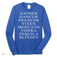 Dasher Dancer Prancer Vixen Moscato Vodka Tequila Blitzen Gift Long Sleeve Shirt thumb 0