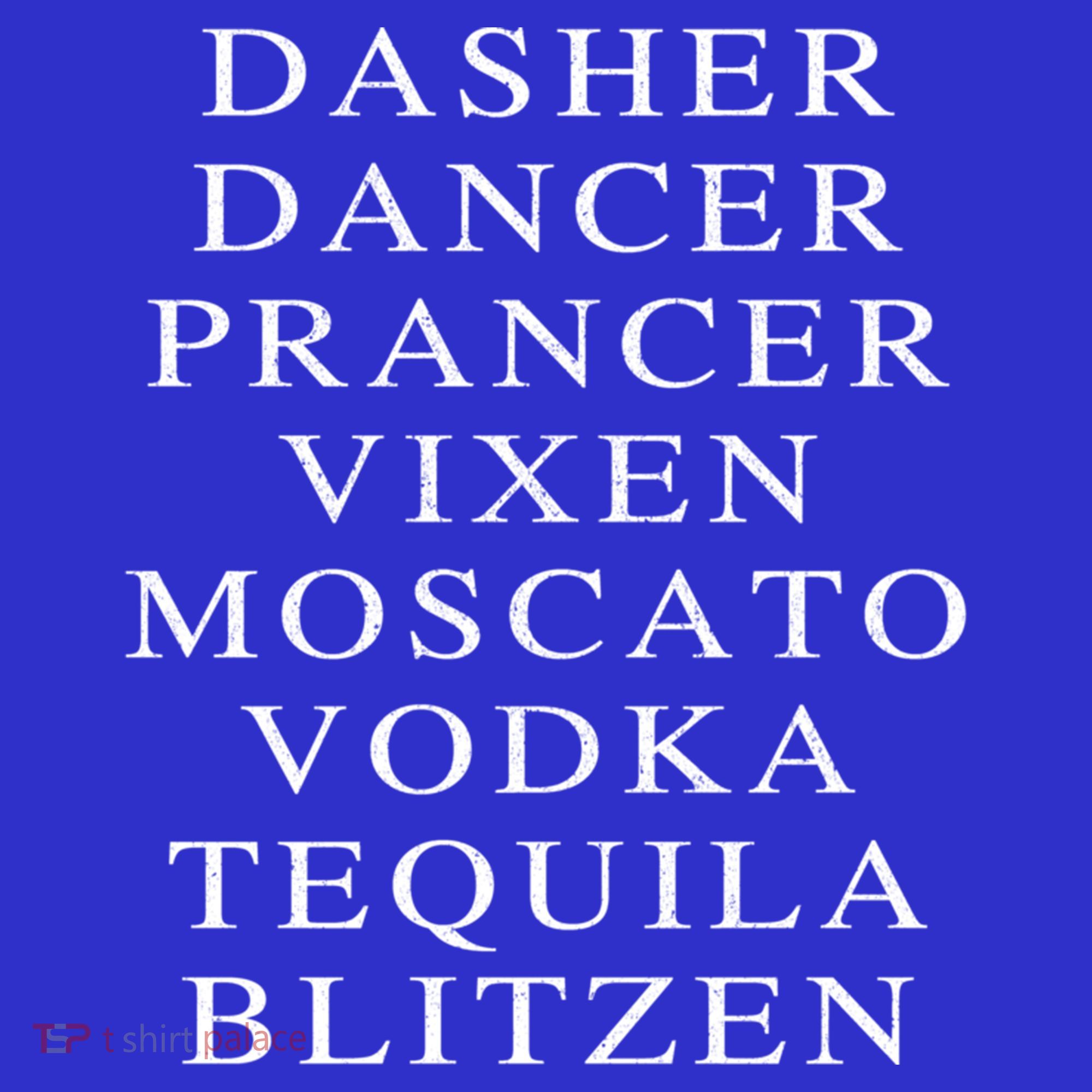 Dasher Dancer Prancer Vixen Moscato Vodka Tequila Blitzen Gift Long Sleeve Shirt