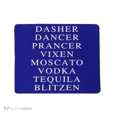 Dasher Dancer Prancer Vixen Moscato Vodka Tequila Blitzen Gift Mousepad