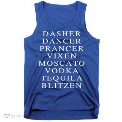 Dasher Dancer Prancer Vixen Moscato Vodka Tequila Blitzen Gift Tank Top