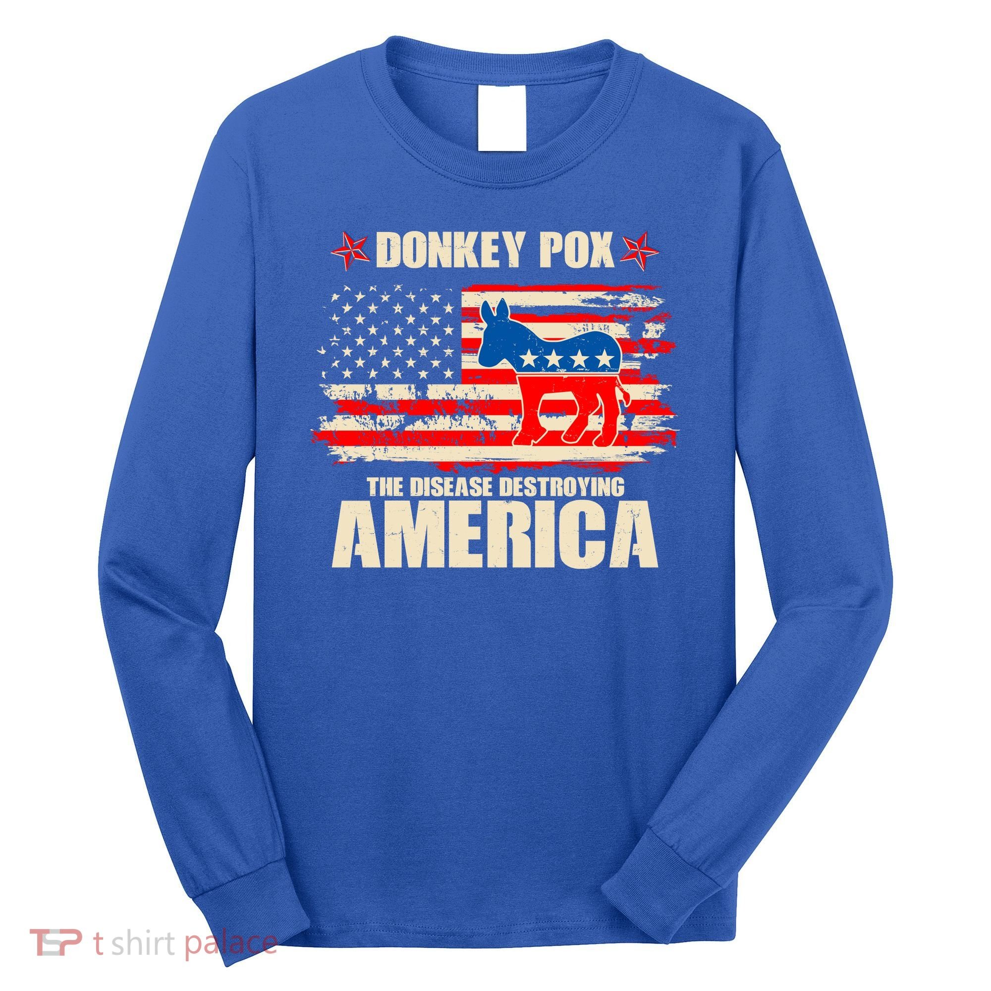 Distressed Donkey Pox The Disease Destroying America Long Sleeve Shirt