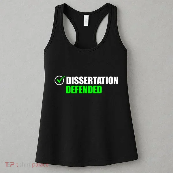 Dissertation Defended Phd Graduate Ph.D. Graduation Women's Tank Top