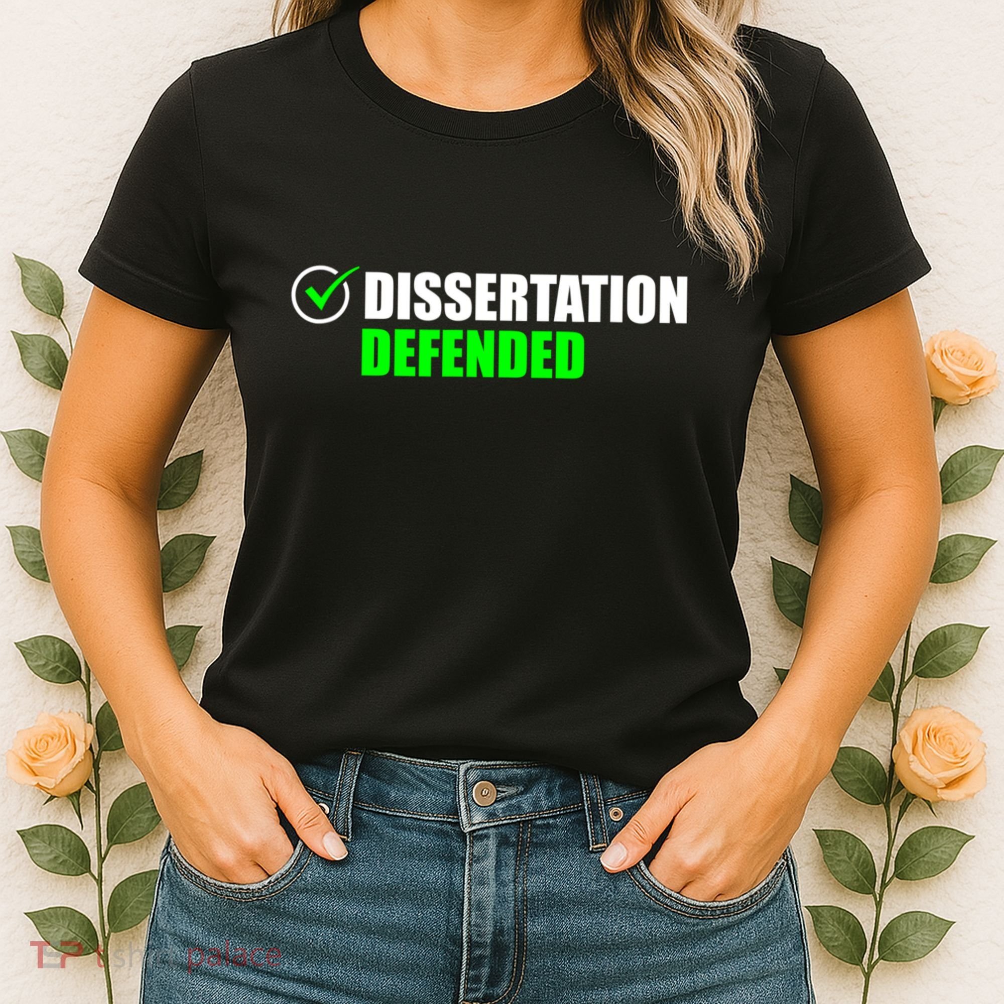 Dissertation Defended Phd Graduate Ph.D. Graduation Women's T-Shirt