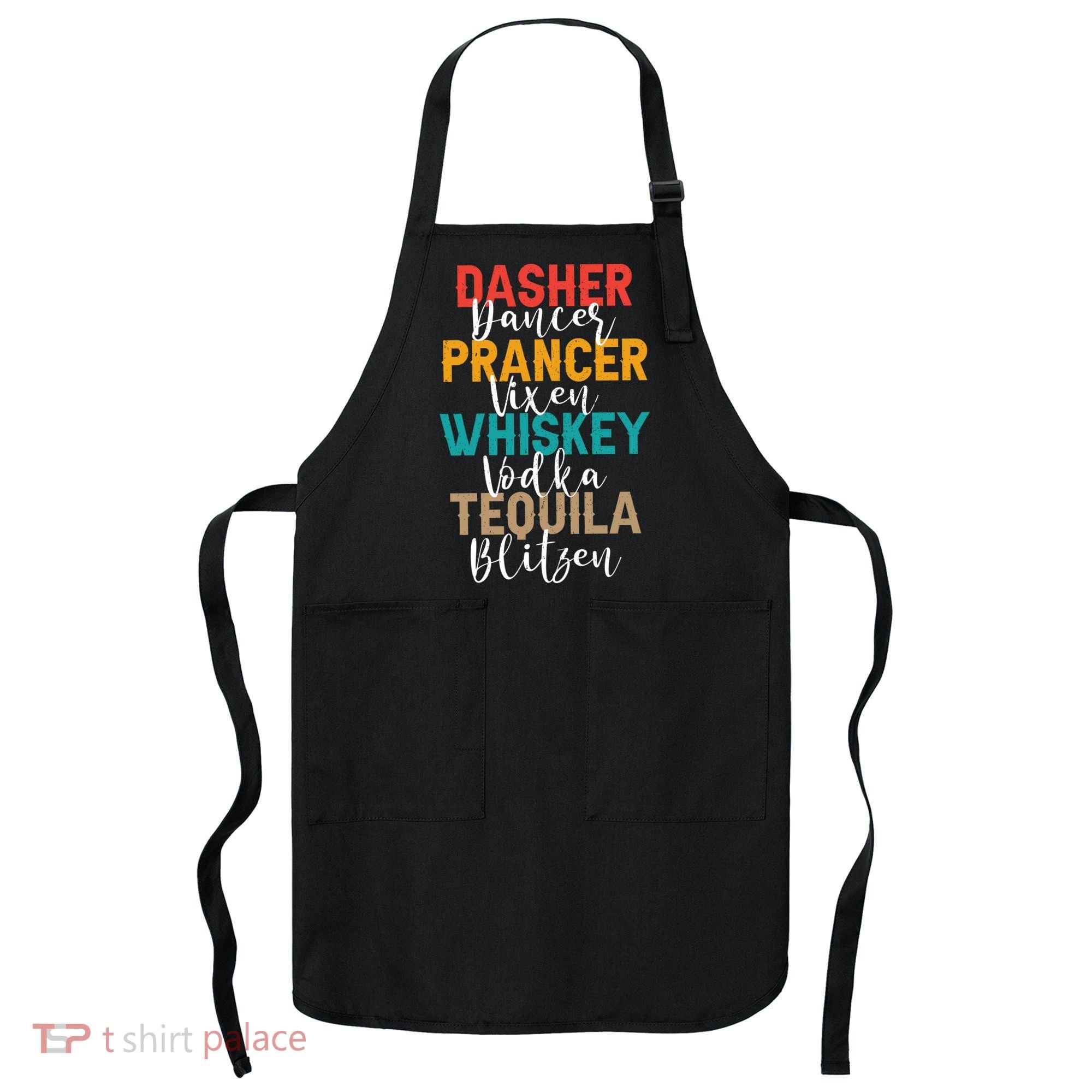 Dasher Dancer Prancer Vixen Whiskey Vodka Tequila Blitzen Apron