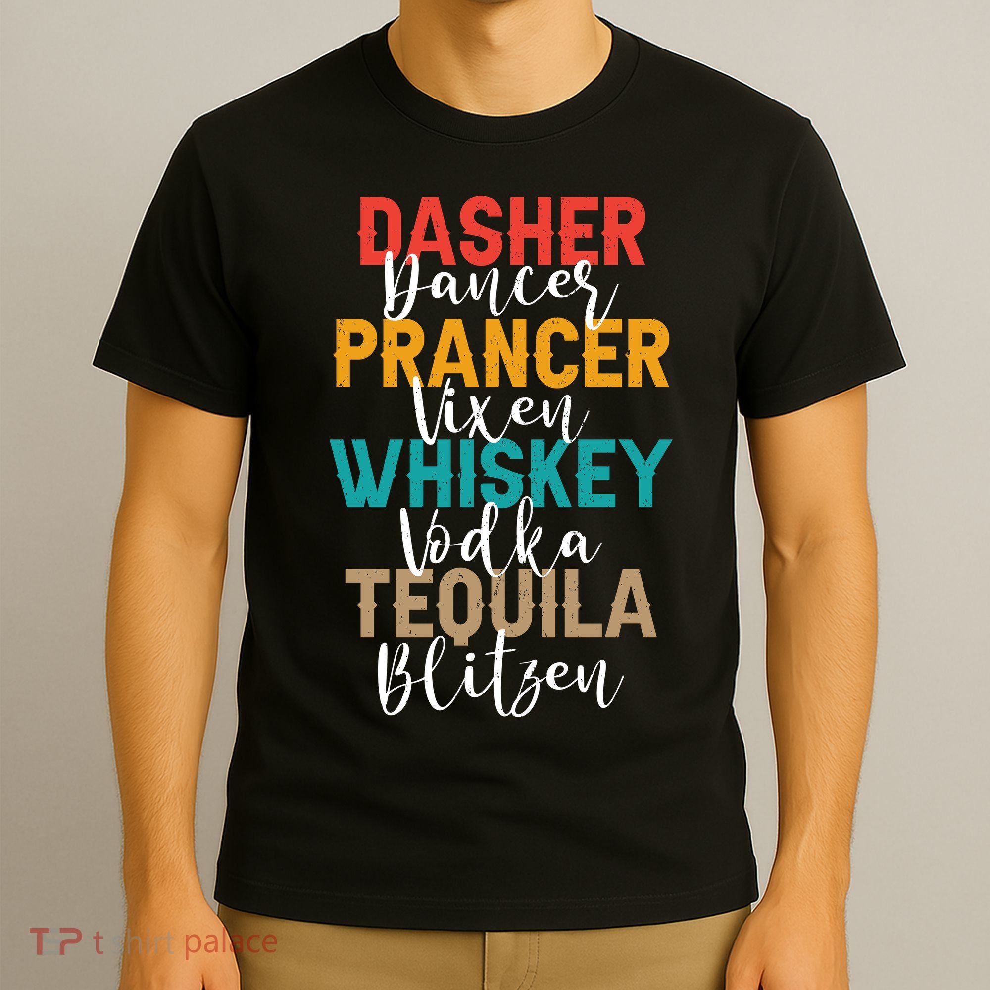 Dasher Dancer Prancer Vixen Whiskey Vodka Tequila Blitzen T-Shirt