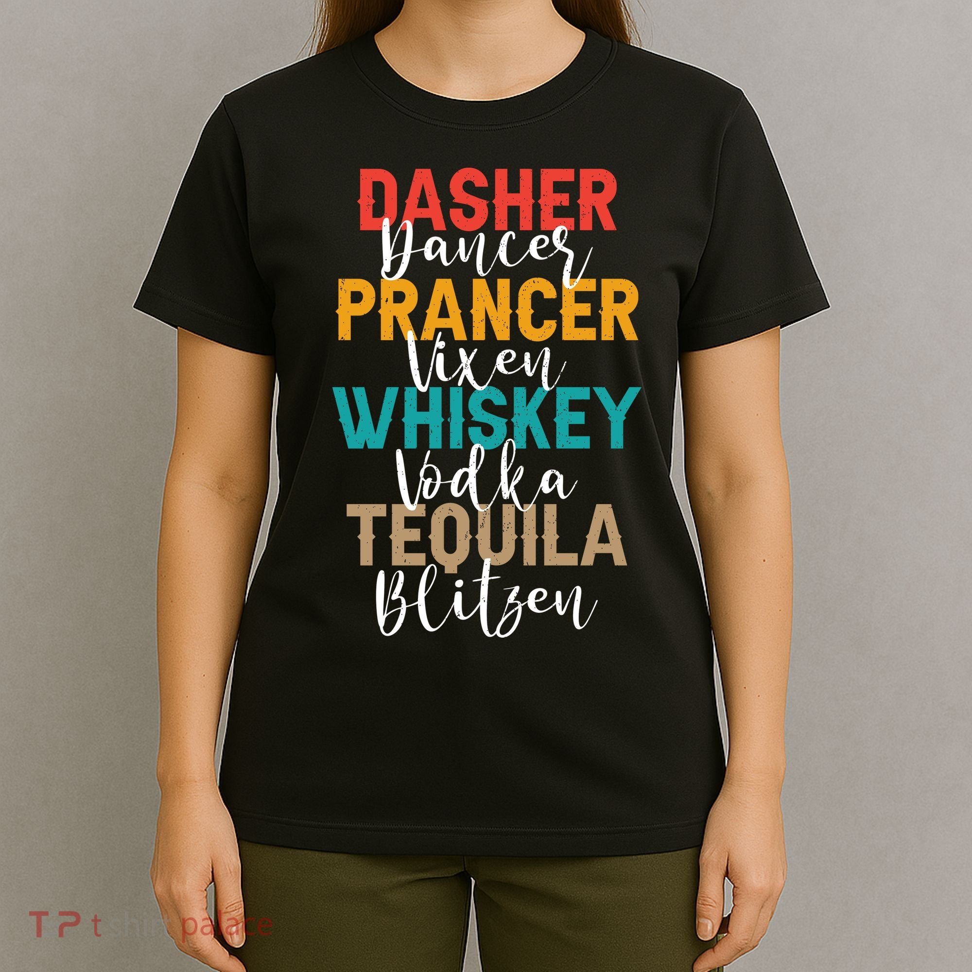 Dasher Dancer Prancer Vixen Whiskey Vodka Tequila Blitzen T-Shirt