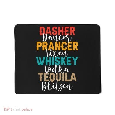 Dasher Dancer Prancer Vixen Whiskey Vodka Tequila Blitzen Mousepad