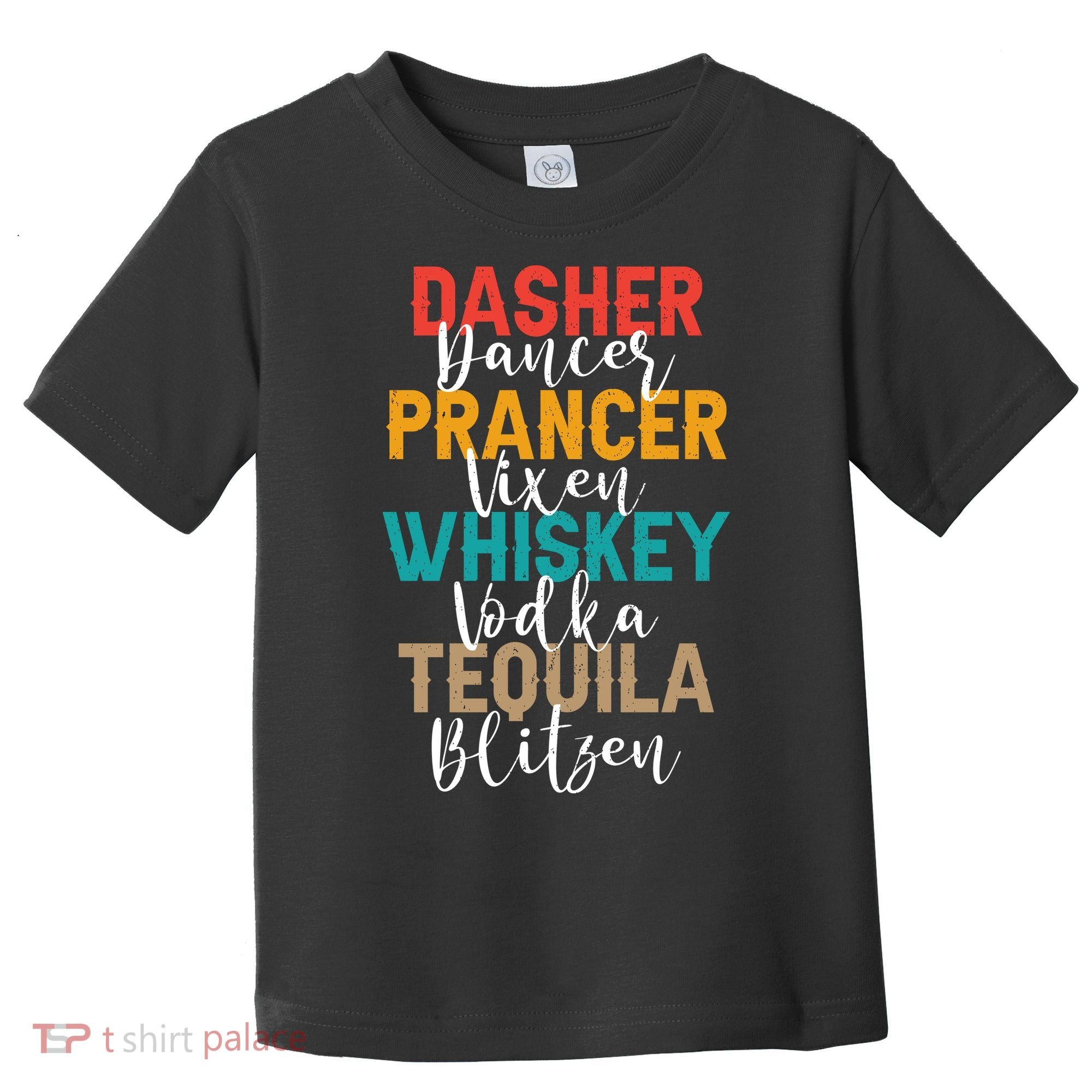 Dasher Dancer Prancer Vixen Whiskey Vodka Tequila Blitzen Toddler T-Shirt